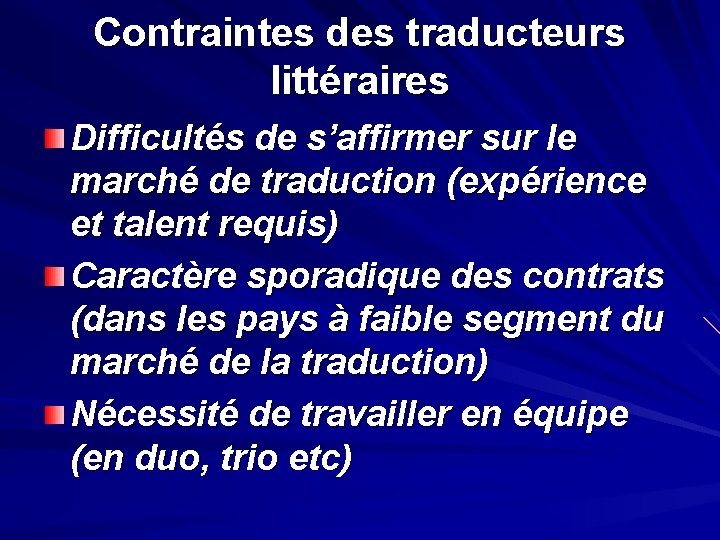 Contraintes des traducteurs littéraires Difficultés de s’affirmer sur le marché de traduction (expérience et