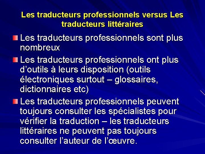 Les traducteurs professionnels versus Les traducteurs littéraires Les traducteurs professionnels sont plus nombreux Les