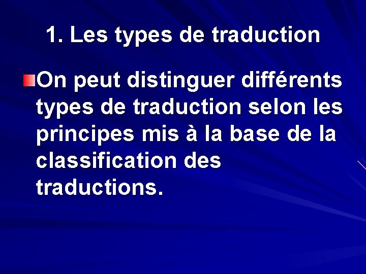 1. Les types de traduction On peut distinguer différents types de traduction selon les