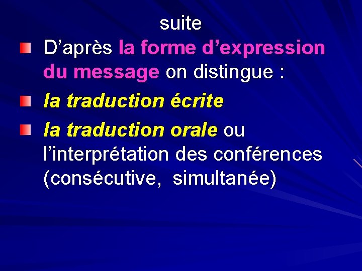 suite D’après la forme d’expression du message on distingue : la traduction écrite la