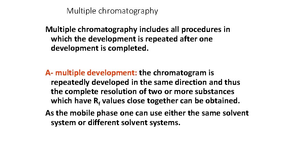 Multiple chromatography includes all procedures in which the development is repeated after one development