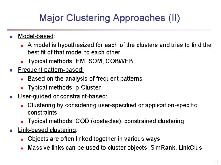 Major Clustering Approaches (II) n n Model-based: n A model is hypothesized for each