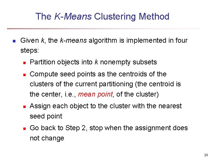 The K-Means Clustering Method n Given k, the k-means algorithm is implemented in four