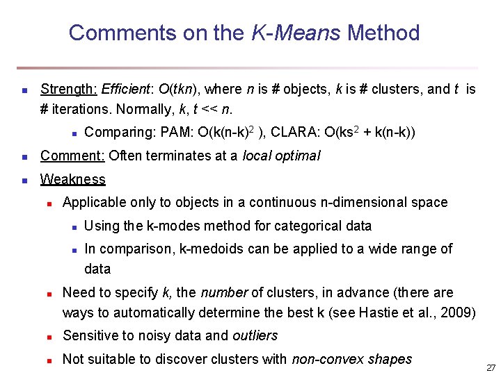 Comments on the K-Means Method n Strength: Efficient: O(tkn), where n is # objects,