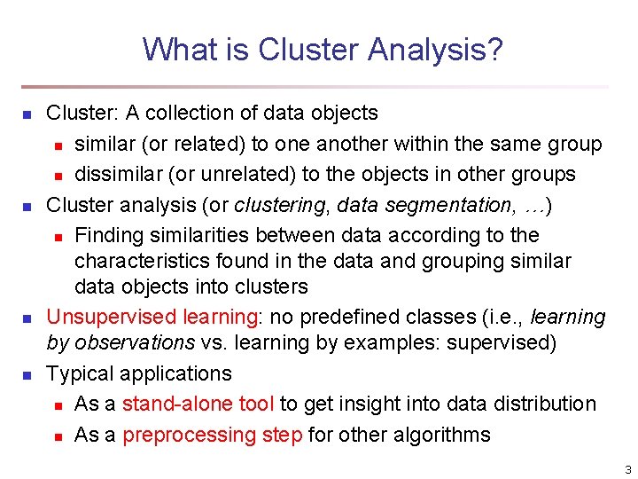 What is Cluster Analysis? n n Cluster: A collection of data objects n similar