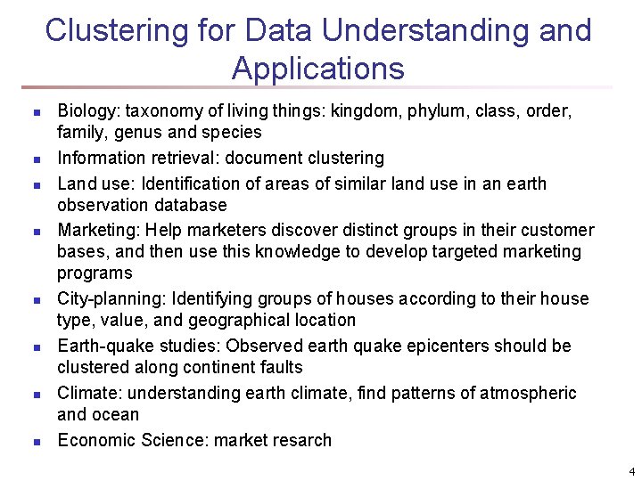 Clustering for Data Understanding and Applications n n n n Biology: taxonomy of living