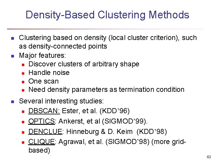 Density-Based Clustering Methods n n n Clustering based on density (local cluster criterion), such