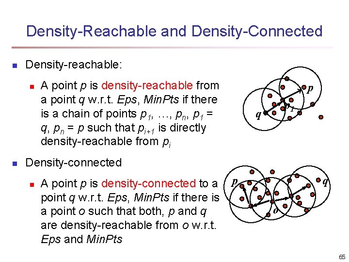 Density-Reachable and Density-Connected n Density-reachable: n n A point p is density-reachable from a