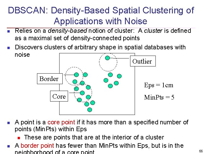 DBSCAN: Density-Based Spatial Clustering of Applications with Noise n n Relies on a density-based