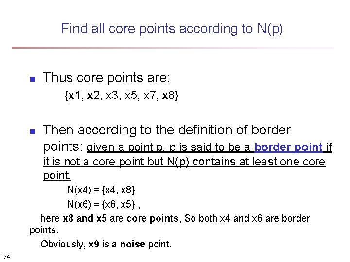 Find all core points according to N(p) n Thus core points are: {x 1,