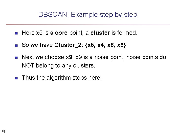 DBSCAN: Example step by step n Here x 5 is a core point, a