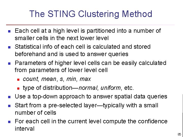 The STING Clustering Method n n n Each cell at a high level is