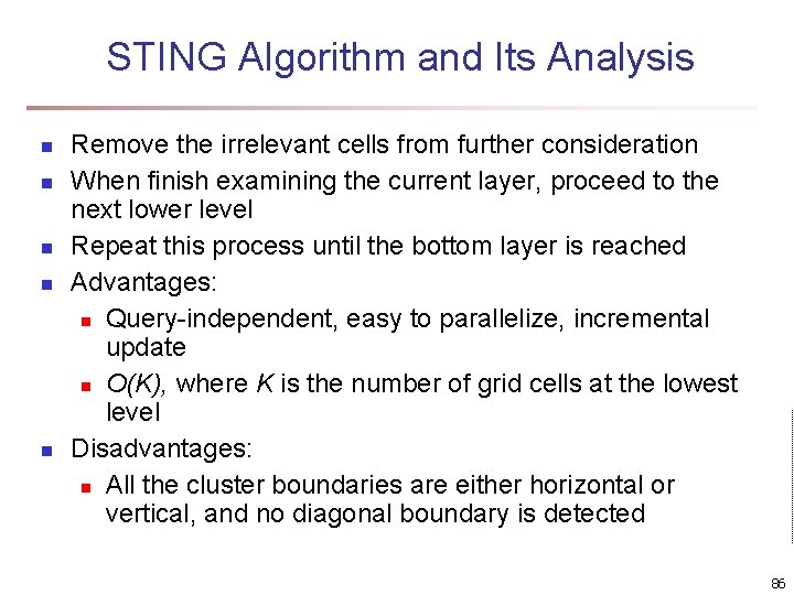 STING Algorithm and Its Analysis n n n Remove the irrelevant cells from further