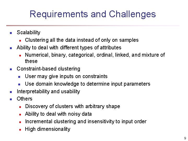 Requirements and Challenges n n n Scalability n Clustering all the data instead of