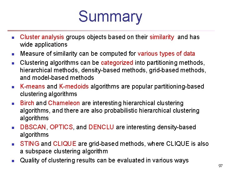 Summary n n n n Cluster analysis groups objects based on their similarity and