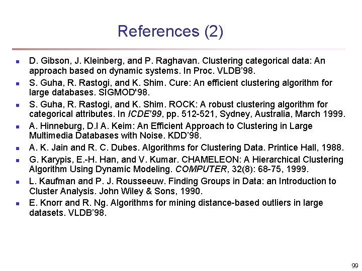 References (2) n n n n D. Gibson, J. Kleinberg, and P. Raghavan. Clustering