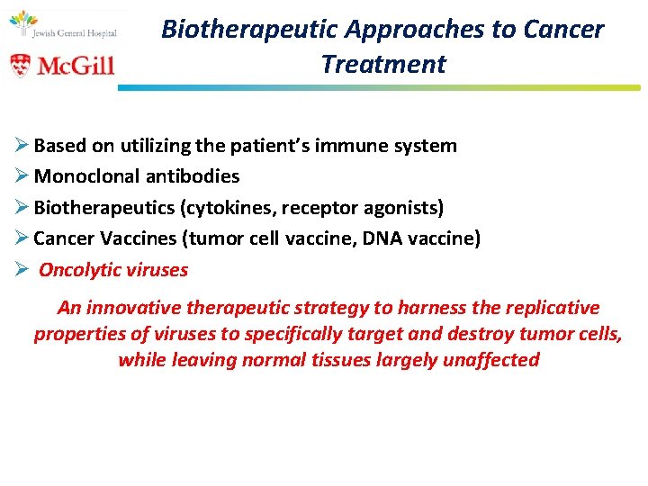 Biotherapeutic Approaches to Cancer Treatment Ø Based on utilizing the patient’s immune system Ø