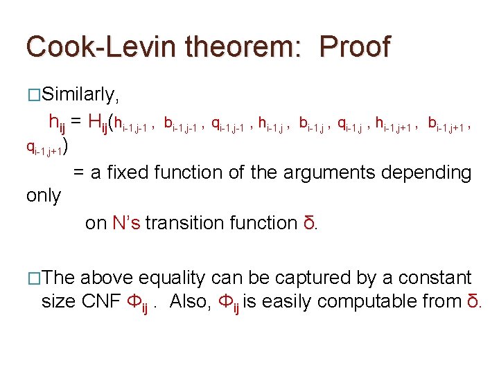 Cook-Levin theorem: Proof �Similarly, hij = Hij(hi-1, j-1 , bi-1, j-1 , qi-1, j-1 Cook-Levin theorem: Proof �Similarly, hij = Hij(hi-1, j-1 , bi-1, j-1 , qi-1, j-1