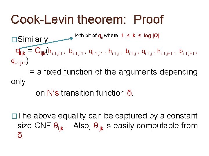 Cook-Levin theorem: Proof �Similarly, k-th bit of qij where 1 ≤ k ≤ log Cook-Levin theorem: Proof �Similarly, k-th bit of qij where 1 ≤ k ≤ log