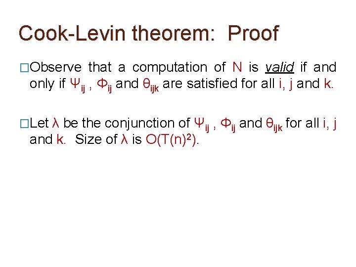 Cook-Levin theorem: Proof �Observe that a computation of N is valid if and only Cook-Levin theorem: Proof �Observe that a computation of N is valid if and only