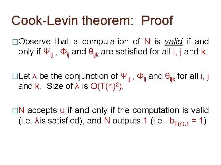Cook-Levin theorem: Proof �Observe that a computation of N is valid if and only Cook-Levin theorem: Proof �Observe that a computation of N is valid if and only