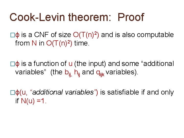 Cook-Levin theorem: Proof �ϕ is a CNF of size O(T(n)2) and is also computable Cook-Levin theorem: Proof �ϕ is a CNF of size O(T(n)2) and is also computable