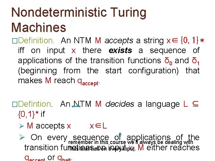Nondeterministic Turing Machines �Definition. An NTM M accepts a string x∈{0, 1}* iff on Nondeterministic Turing Machines �Definition. An NTM M accepts a string x∈{0, 1}* iff on