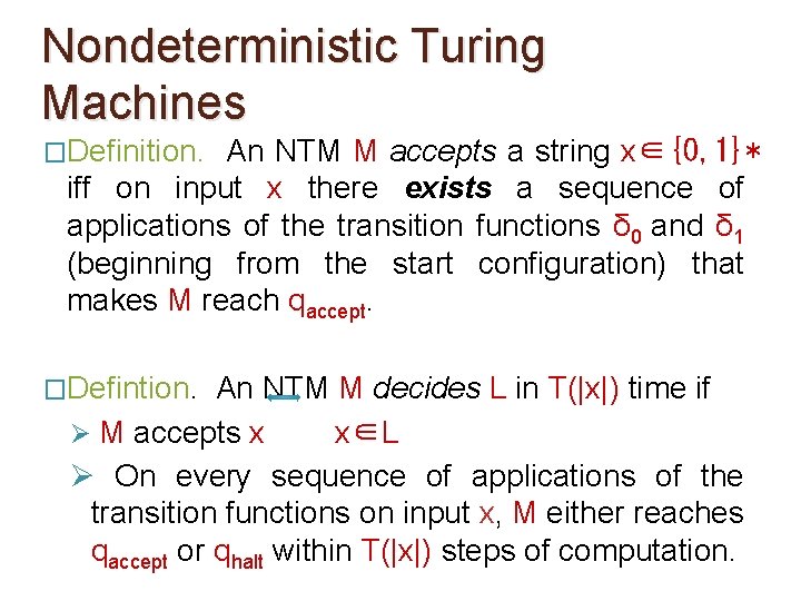 Nondeterministic Turing Machines �Definition. An NTM M accepts a string x∈{0, 1}* iff on Nondeterministic Turing Machines �Definition. An NTM M accepts a string x∈{0, 1}* iff on