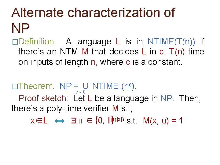 Alternate characterization of NP �Definition. A language L is in NTIME(T(n)) if there’s an Alternate characterization of NP �Definition. A language L is in NTIME(T(n)) if there’s an