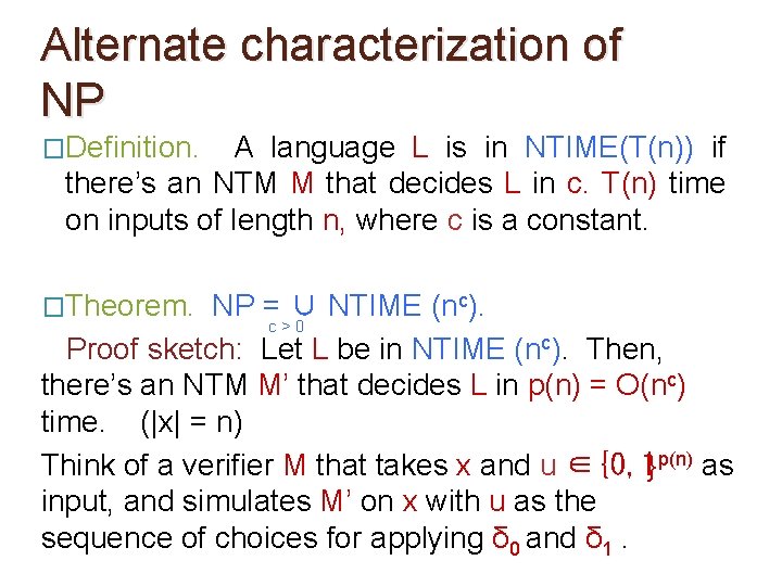 Alternate characterization of NP �Definition. A language L is in NTIME(T(n)) if there’s an Alternate characterization of NP �Definition. A language L is in NTIME(T(n)) if there’s an