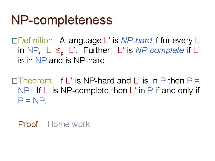NP-completeness �Definition. A language L’ is NP-hard if for every L in NP, L NP-completeness �Definition. A language L’ is NP-hard if for every L in NP, L