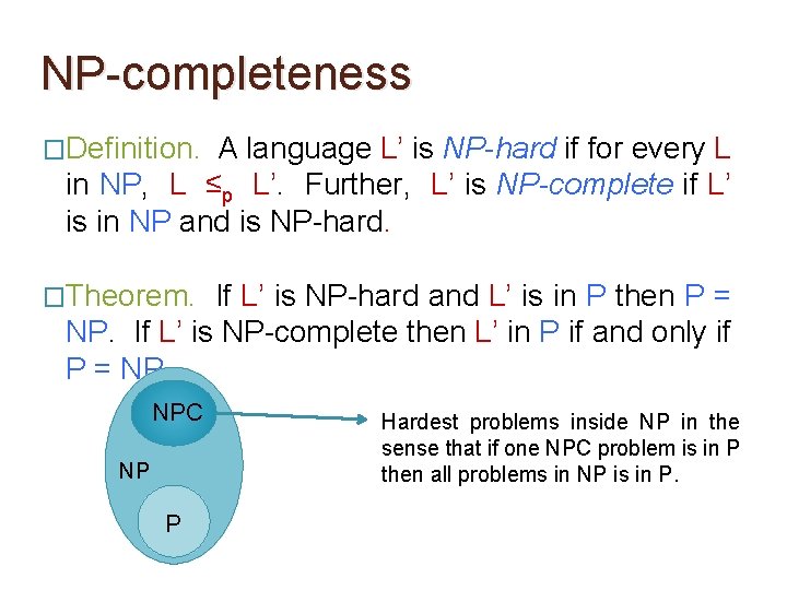 NP-completeness �Definition. A language L’ is NP-hard if for every L in NP, L NP-completeness �Definition. A language L’ is NP-hard if for every L in NP, L