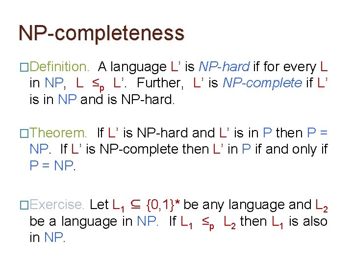 NP-completeness �Definition. A language L’ is NP-hard if for every L in NP, L NP-completeness �Definition. A language L’ is NP-hard if for every L in NP, L