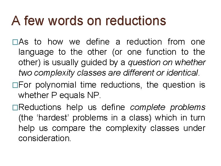 A few words on reductions �As to how we define a reduction from one A few words on reductions �As to how we define a reduction from one