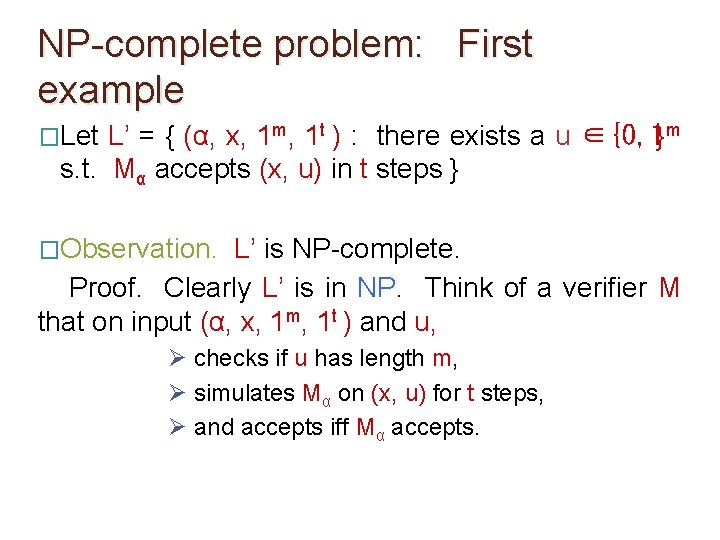 NP-complete problem: First example �Let L’ = { (α, x, 1 m, 1 t NP-complete problem: First example �Let L’ = { (α, x, 1 m, 1 t