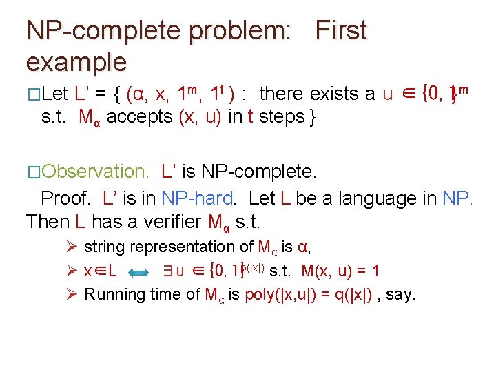 NP-complete problem: First example �Let L’ = { (α, x, 1 m, 1 t NP-complete problem: First example �Let L’ = { (α, x, 1 m, 1 t