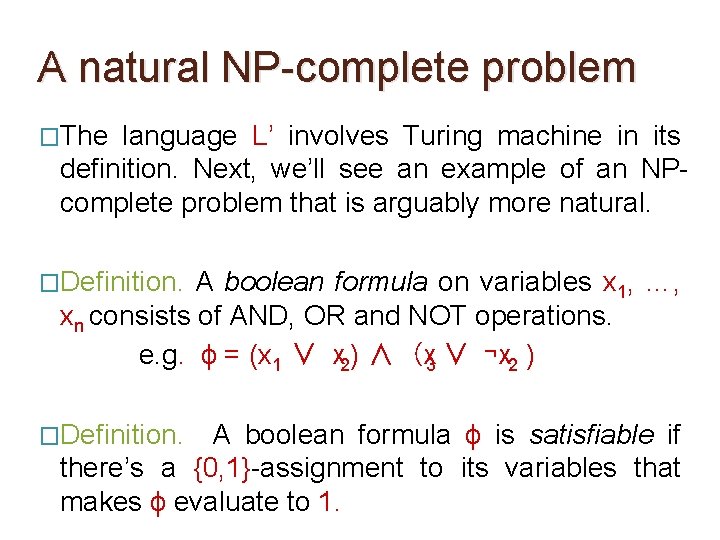 A natural NP-complete problem �The language L’ involves Turing machine in its definition. Next, A natural NP-complete problem �The language L’ involves Turing machine in its definition. Next,