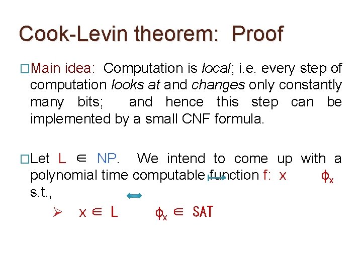 Cook-Levin theorem: Proof �Main idea: Computation is local; i. e. every step of computation Cook-Levin theorem: Proof �Main idea: Computation is local; i. e. every step of computation