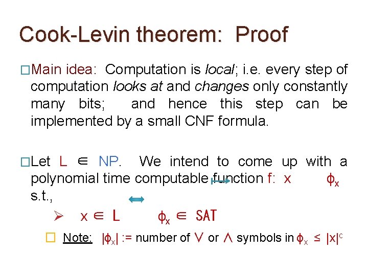 Cook-Levin theorem: Proof �Main idea: Computation is local; i. e. every step of computation Cook-Levin theorem: Proof �Main idea: Computation is local; i. e. every step of computation