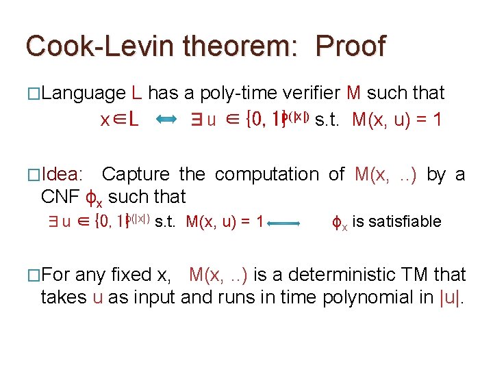 Cook-Levin theorem: Proof �Language L has a poly-time verifier M such that x∈L ∃u Cook-Levin theorem: Proof �Language L has a poly-time verifier M such that x∈L ∃u