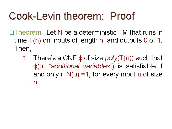 Cook-Levin theorem: Proof �Theorem. Let N be a deterministic TM that runs in time Cook-Levin theorem: Proof �Theorem. Let N be a deterministic TM that runs in time