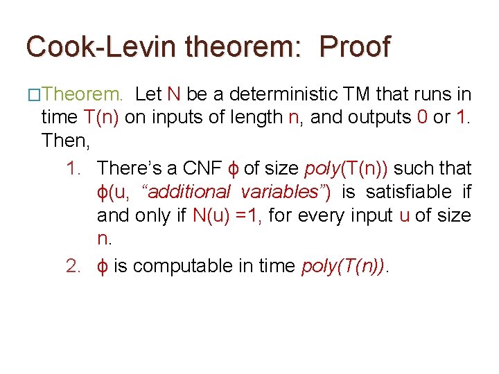 Cook-Levin theorem: Proof �Theorem. Let N be a deterministic TM that runs in time Cook-Levin theorem: Proof �Theorem. Let N be a deterministic TM that runs in time