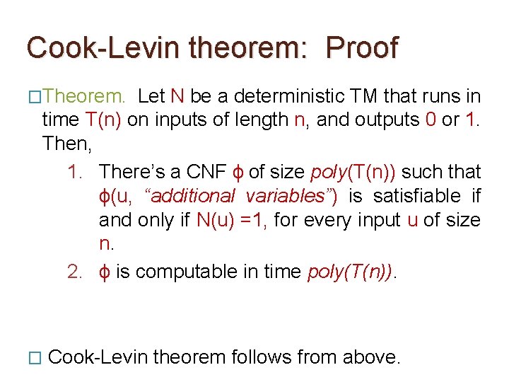 Cook-Levin theorem: Proof �Theorem. Let N be a deterministic TM that runs in time Cook-Levin theorem: Proof �Theorem. Let N be a deterministic TM that runs in time