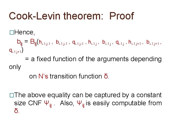 Cook-Levin theorem: Proof �Hence, bij = Bij(hi-1, j-1 , bi-1, j-1 , qi-1, j-1 Cook-Levin theorem: Proof �Hence, bij = Bij(hi-1, j-1 , bi-1, j-1 , qi-1, j-1
