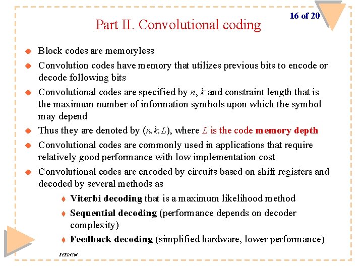 Part II. Convolutional coding u u u 16 of 20 Block codes are memoryless