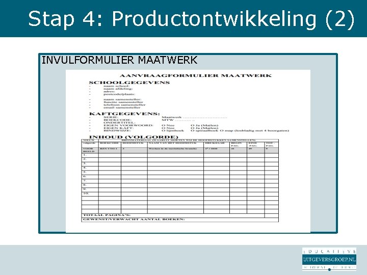 Stap 4: Productontwikkeling (2) INVULFORMULIER MAATWERK 