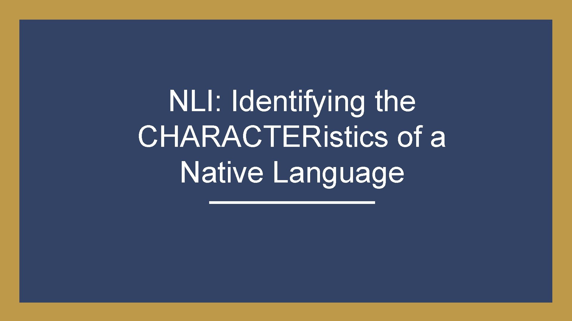 NLI: Identifying the CHARACTERistics of a Native Language 