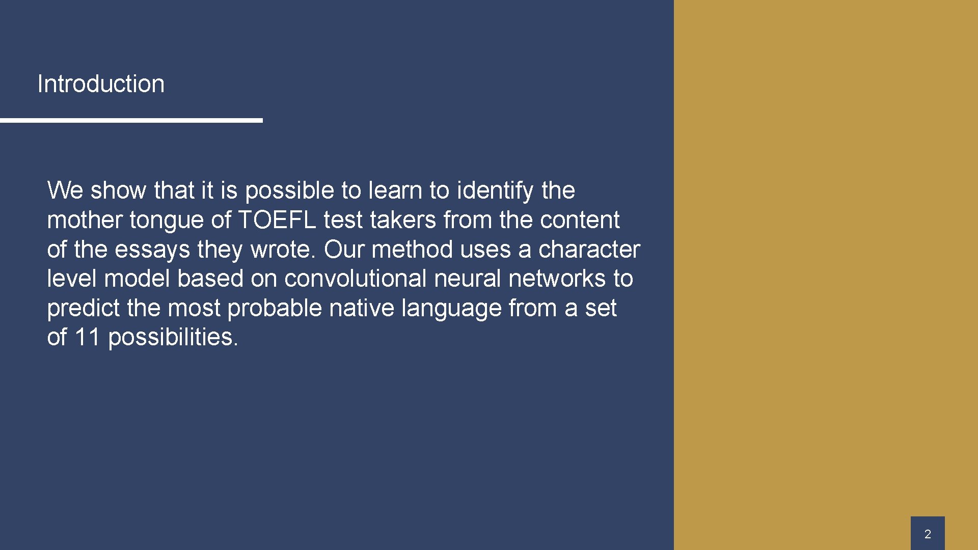 Introduction We show that it is possible to learn to identify the mother tongue