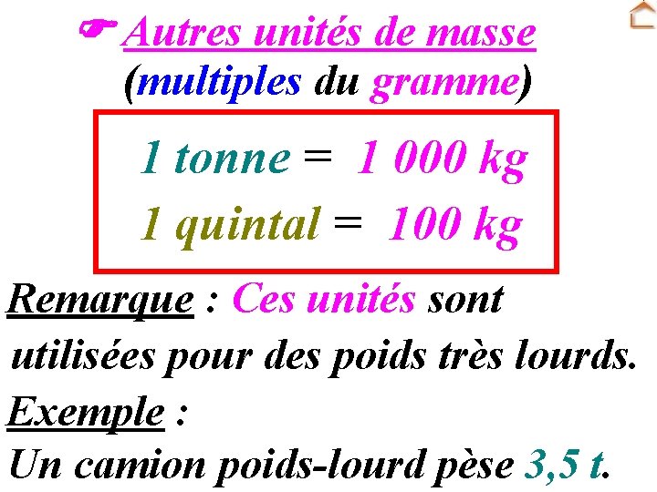  Autres unités de masse (multiples du gramme) 1 tonne = 1 000 kg