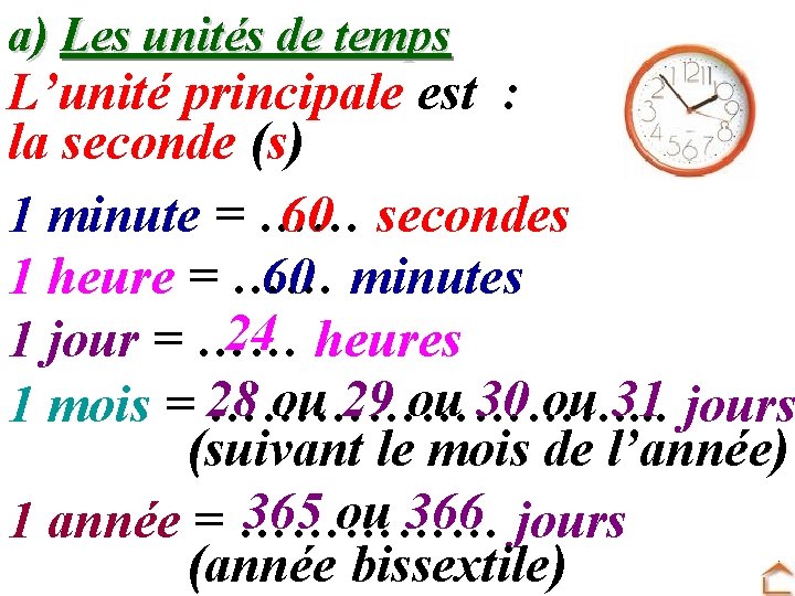 a) Les unités de temps L’unité principale est : la seconde (s) 1 minute
